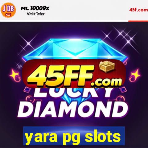 yara pg slots